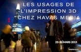 JNUM 2015 > Les usages de l’impression 3D chez Havas Media France