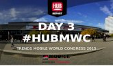 Mobile Word Congress 2015 - HUB Report Day 3 #HUBMWC