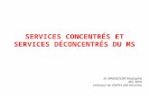 Services concentrés et services déconcentrés du ms