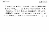 Lettre de Jean-Baptiste Morin,... à Monsieur M. Gaultier Au Sujet d'Un Différend Survenu Entre l'Auteur Et Gassendi