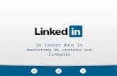 Se lancer dans le marketing de contenu sur LinkedIn