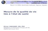 Mesure de la qualité de vie liée à l’état de santé Introduction to Patient-Reported Outcomes (PROs) March 2-4 2004, Karolinska Institutet, Sigtuna, Sweden.