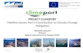 PROJECT CLIMEPORT Mediterranean Portâ€™s Contribution to Climate Change Mitigation ANTONIO CEJALVO Director Agencia Valenciana de la Energ­a (AVEN) Projet
