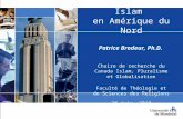 Islam en Amérique du Nord Patrice Brodeur, Ph.D. Chaire de recherche du Canada Islam, Pluralisme et Globalisation Faculté de Théologie et de Sciences des.