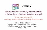 EVASION Environnements Virtuels pour l’Animation et la Synthèse d’Images d’Objets Naturels Virtual Environments for Modeling, Animating and Rendering Natural.