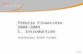 Théorie Financière 2008-2009 1. Introduction Professeur André Farber.
