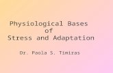 Physiological Bases of Stress and Adaptation Dr. Paola S. Timiras.