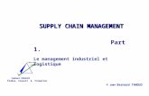 SUPPLY CHAIN MANAGEMENT © 2009 Bernard TANOUS Cabinet TANOUS Études, Conseil & Formation Part 1. Le management industriel et logistique.