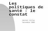Les politiques de santé : le constat Michel Villac Novembre 2005.