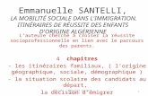 Emmanuelle SANTELLI, L A MOBILITÉ SOCIALE DANS L ' IMMIGRATION. I TINÉRAIRES DE RÉUSSITE DES ENFANTS D ' ORIGINE ALGÉRIENNE L’auteure cherche à croiser.