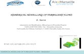 NUMERICAL MODELLING OF TURBULENT FLOWS : Introduction NUMERICAL MODELLING OF TURBULENT FLOWS E. Serre Laboratoire de Modélisation, Mécanique et Procédés.