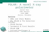 DEPARTEMENT DE PHYSIQUE NUCLEAIRE ET CORPUSCULAIRE POLAR POLAR: A novel X-ray polarimeter Daniel Haas ISDC Versoix ECRS 2008 Kosice, Slovakia Outline GRBs.