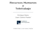 Recursos Humanos y Teletrabajo Enrique Dans Juan Carlos Pastor HUMAN 2002, 13 de Febrero, Madrid.