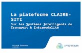 La plateforme CLAIRE-SITI Sur les  S ystèmes  I ntelligents de  T ransport &  I ntermodalité