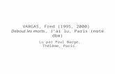 VARGAS, Fred (1995, 2000)  Debout  les morts , J’ai lu, Paris (noté dbm)
