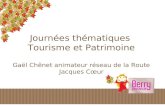 Journées thématiques  Tourisme et Patrimoine Gaël Chênet animateur réseau de la Route Jacques Cœur