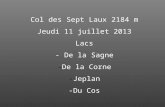 Col des Sept Laux 2184 m Jeudi 11 juillet 2013 Lacs - De la Sagne De la Corne Jeplan -Du Cos