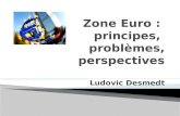 Zone Euro :  principes,  problèmes,  perspectives Ludovic  Desmedt