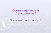 Connaissez-vous la francophonie ?