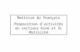 Maîtrise du français Proposition d’activités en sections Kiné et Sc Motricité