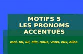 MOTIFS 5 LES PRONOMS  ACCENTUÉS