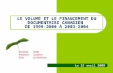 LE VOLUME ET LE FINANCEMENT DU DOCUMENTAIRE CANADIEN  DE 1999-2000  À  2003-2004