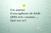 Un auteur francophone de bédé (BD) très connue.... Qui est-ce?