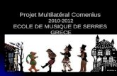 Projet Multilatéral Comenius  2010-2012 ECOLE DE MUSIQUE DE SERRES  GRECE