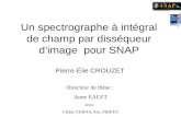 Un spectrographe à intégral de champ par disséqueur d’image  pour SNAP  Pierre-Élie CROUZET