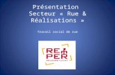Présentation  Secteur « Rue & Réalisations » Travail social de rue