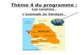 Thème 4 du programme : Les colonies . L’exemple du Sénégal.
