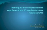 Techniques  de compression de représentation  3D appliquées  aux modèles CAO