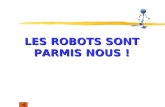 LES ROBOTS SONT PARMIS NOUS !