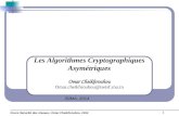Les Algorithmes Cryptographiques Asymétriques Omar Cheikhrouhou Omar.cheikhrouhou@isetsf.rnu.tn