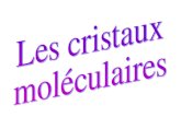 Les cristaux moléculaires