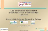 Les solutions haut débit destinées aux Collectivités Locales Université d’été de Nogent le Rotrou