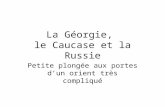La Géorgie,  le Caucase et la Russie