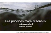 Les principes moraux sont-ils universels? SSH5501, 3 e  Séance