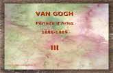 VAN GOGH Période d’Arles 1888-1889 III