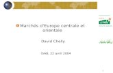 March©s dâ€™Europe centrale et orientale David Chelly ISAB, 22 avril 2004