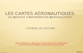 Les cartes aéronautiques  du  S ervice d’ I nformation  A éronautique  Tutoriel de lecture