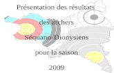 Présentation des résultats  des archers Séquano-Dionysiens pour la saison 2009