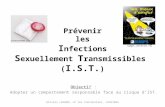 Prévenir les I nfections S exuellement  T ransmissibles  ( I.S.T. )
