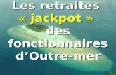 Les retraites  «  jackpot  »  des fonctionnaires d’Outre-mer