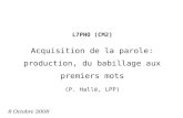 L7PHO (CM2) Acquisition de la parole: production, du babillage aux premiers mots (P. Hallé, LPP)