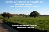 Gestion européenne de la qualité des produits agricoles Alain De BRUYN, Président Codiplan