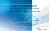 Enjeux et implications  du nouvel encadrement législatif et règlementaire