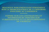 DIALOGUE PARLEMENT-GOUVERNEMENT SUR LA PROBLEMATIQUE DE LA REFORME FONCIERE AU CAMEROUN ********