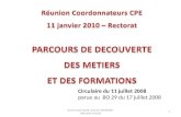 Réunion Coordonnateurs CPE 11 janvier 2010 – Rectorat  PARCOURS DE DECOUVERTE  DES METIERS