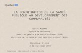 LA CONTRIBUTION DE LA SANTÉ PUBLIQUE AU DÉVELOPPEMENT DES COMMUNAUTÉS Claire Milette
